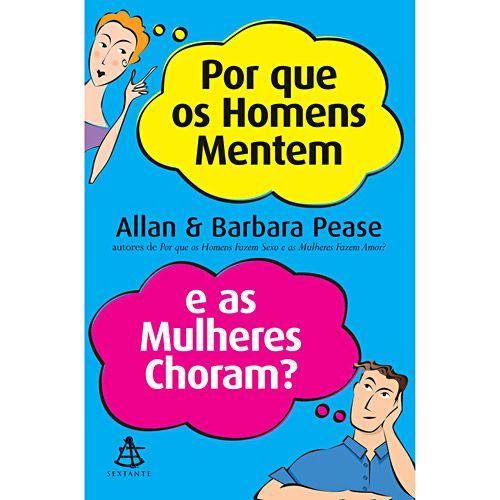 PORQUE OS HOMENS MENTEM E AS MULHERES CHORAM?