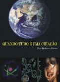 QUANDO TUDO É UMA CRIAÇÃO - Roberto Neves