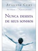 NUNCA DESISTA DE SEUS SONHOS - AUGUSTO CURY
